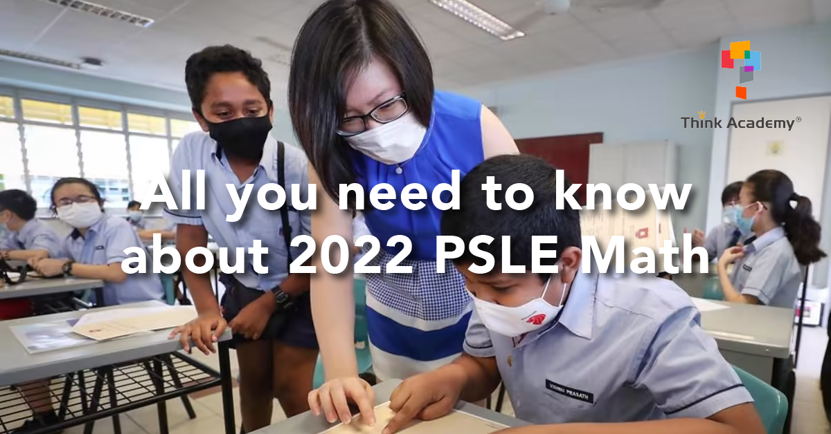 Things You Need to Know about 2022 PSLE Math