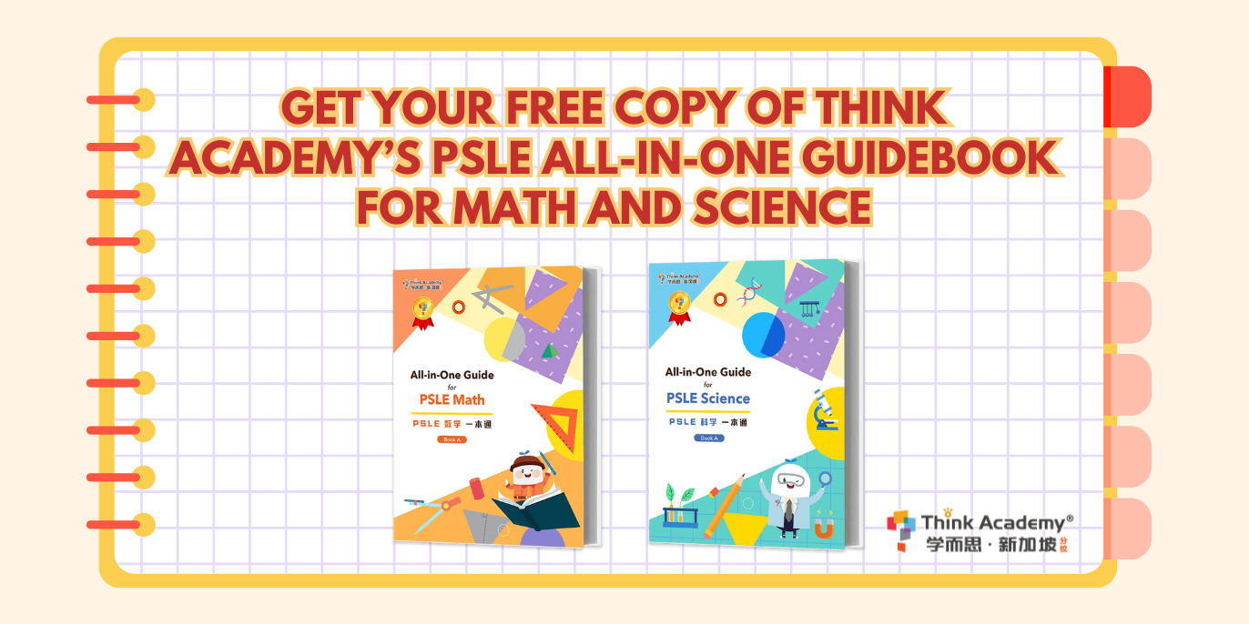 Get Your Free Copy of Think Academy’s PSLE All-in-One Guidebook for Math and Science