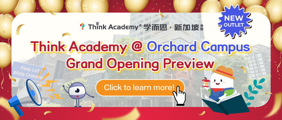 Think Academy @ Orchard Campus is opening on May 1st! Don’t miss out on exclusive early bird discounts!